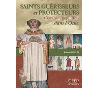 Saints guérisseurs et protecteurs, croyances populaires dans l'Orne