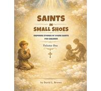 Saints in Small Shoes: Inspiring Stories of Young Saints for Children