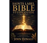 Saints Label Bible Study Guide 66 Pages: From Genesis to Revelation - Context, Key Themes, and Reflection Questions That Turn Confusion into Confident Faith