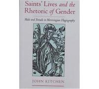 Saints' Lives and the Rhetoric of Gender John Kitchen (Auteur)