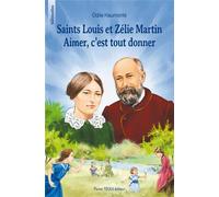 Saints Louis et Zélie Martin. Aimer, c'est tout donner - Les sentinelles Aimer c'est tout donner - Odile Haumonté - Tequi - broché - Roman junior dès 9 ans