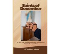 Saints of December: 31 Feast Days Explained (Immaculate Conception, St. Nicholas, St. Lucy & More)