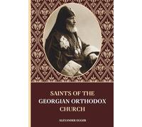 Saints of the Georgian Orthodox Church: Lives of the Saints