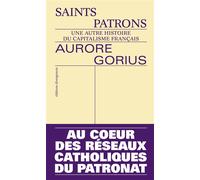 Saints patrons Une autre histoire du capitalisme français - Aurore Gorius - Divergences - broché - Etude