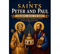 Saints Peter and Paul Coloring Book for Kids: Orthodox Christian Bible Stories, Apostles, Missionary Journeys, and Early Church Adventures for Ages 5-10