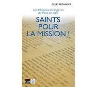 Saints pour la mission: Les missions étrangères de Paris en Asie