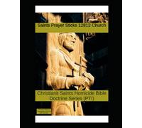 Saints Prayer Sticks 12812 Church: Christianit Saints Homicide Bible Doctrine Series (PTI-01 to PTI-01-10)