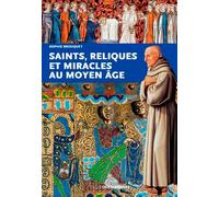 Saints, reliques et miracles au Moyen Age