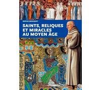 Saints, reliques et miracles au Moyen Age