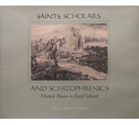 Saints, Scholars, and Schizophrenics: Mental Illness in Rural Ireland