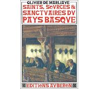 Saints, sources et sanctuaires du Pays basque - Olivier De Marliave - Auberon Eds - broché - Beau livre