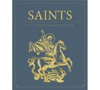Saints The Illustrated Book of Days by Weldon Owen Weldon Owen (Auteur)