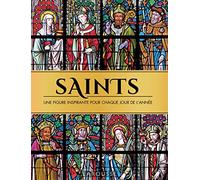 Saints, une figure inspirante pour chaque jour de l'année