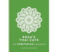 Saiphin Moore Rosa's Thai Cafe: The Vegetarian Cookbook (Relié)