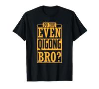 Sais-tu même Le Qigong, frère ? T-Shirt