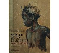 Sais-tu où va le soleil ? Traces d'Afrique