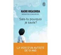 Sais-tu pourquoi je saute ? Naoki Higashida (Auteur), Daniel Roche (Traduction)