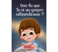 Sais-tu que tu es un garçon extraordinaire ?: Histoires de courage, de confiance en soi et de talents inexplorés