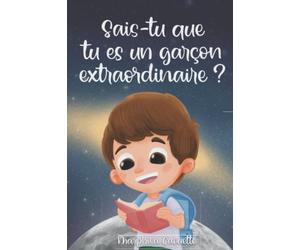 Sais-tu que tu es un garçon extraordinaire ?: Histoires de courage, de confiance en soi et de talents inexplorés
