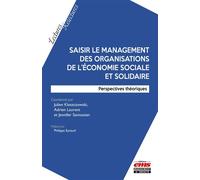 Saisir le management des organisations de l'économie sociale et solidaire Perspectives théoriques - Julien Kleszczowski - Ems Management Et Societes - broché - Etude