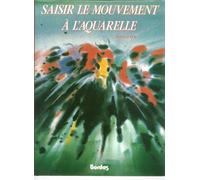 Saisir le mouvement à l'aquarelle