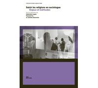 Saisir les religions en sociologue: Enjeux et méthodes