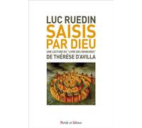 Saisis par Dieu Une lecture du ¿livre des demeures¿ de Thérèse d'Avila - Luc Ruedin - Parole Et Silence Eds - broché - Essai
