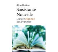 Saisissante Nouvelle - Lecture Étonnée Des Evangiles