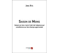 Saison De Moins - Saison Où Rien N'est À L'abri De L'absence Qui Conditionne Sur Les Champs Apprivoisés