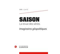 Saison. la revue des séries 2026 - 2, n 12 - imaginaires géopolitiques - Collectif - Classiques Garnier - broché - Revue