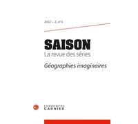 Saison. La revue des séries Géographies imaginaires 2022 - Emmanuel Taïeb - Classiques Garnier - broché - Revue