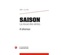 Saison. La revue des séries K-dramas 2025 - Vincenzo Cicchelli - Classiques Garnier - broché - Revue