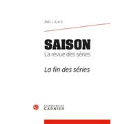 Saison. La revue des séries La fin des séries 2021 - Emmanuel Taïeb - Classiques Garnier - broché - Revue