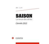 Saison. La revue des séries L'année 2013 2023 - Emmanuel Taïeb - Classiques Garnier - broché - Revue