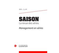 Saison. La revue des séries Management en séries 2024 - Claire Edey Gamassou - Classiques Garnier - broché - Revue