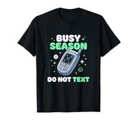 Saison occupée Ne Pas Envoyer de SMS Comptable d'audit Fiscal Financier T-Shirt