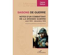 Saisons de guerre Notes d'un combattant de la Grande Guerre (août 1914 - décembre 1918) - Nicolas Balique - L'harmattan - broché - Essai