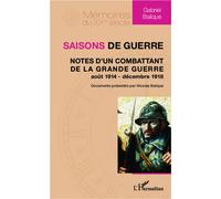 Saisons de guerre Notes d'un combattant de la Grande Guerre (août 1914 - décembre 1918) - Nicolas Balique - L'harmattan - broché - Essai