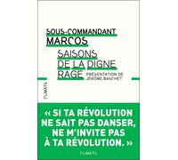 Saisons de la digne rage - Sous-Commandant Marcos - Flammarion - broché - Essai