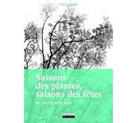 Saisons des plantes, saisons des fêtes. Au rythme Claire Bonnet (Auteur)