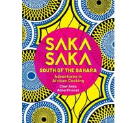 Saka Saka: South Of The Sahara - Adventures In African Cooking