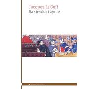 Sakiewka i życie - Goff Le, Jacques (Manuels scolaires, Histoire en polonais)