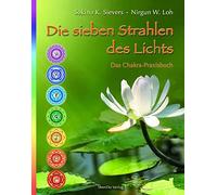 Sakina K. Sievers Nirgun Die sieben Strahlen des Lichts: Das Chakra-Pra (Relié)
