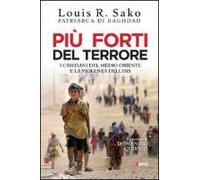 Sako, L: Più Forti Del Terrore. I Cristiani Del Medio Orient