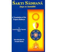 Sakti Sadhana: Steps to Samadhi : A Translation of the Tripura Rahasya