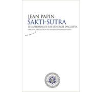 Sakti Sutra - Les aphorismes sur l'énergie d'Agastya les aphorismes sur l'énergie d'Agastya, original, traduction, commentaires - Agastya - Almora Eds - broché - Anthologie