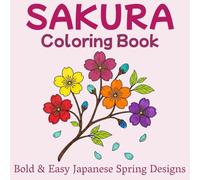 Sakura Coloring Book: Bold & Easy Japanese Spring Designs
