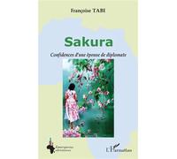 Sakura Confidences d’une épouse de diplomate - Françoise Tabi - L'harmattan - broché - Essai