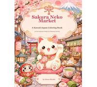 Sakura Neko Market: A Kawaii Japan Coloring Book: 50 Cute Japanese Designs