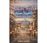 Sakura Trails & Neon Nights: Navigating Japan’s Wonders